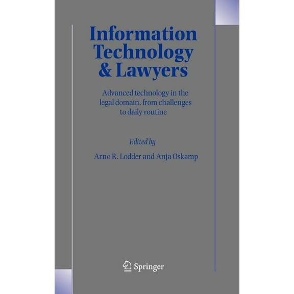 Information Technology and Lawyers: Advanced Technology in the Legal Domain, from Challenges to Daily Routine, (Hardcover)