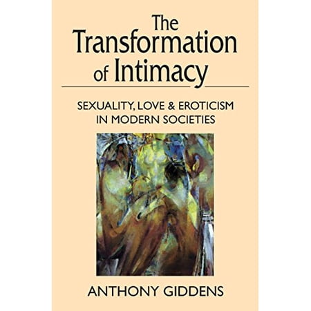 Pre-Owned Transformation of Intimacy: Sexuality Love and Eroticism in Modern Societies (Paperback) 0804722145 9780804722148
