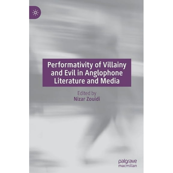 Performativity of Villainy and Evil in Anglophone Literature and Media, (Hardcover)