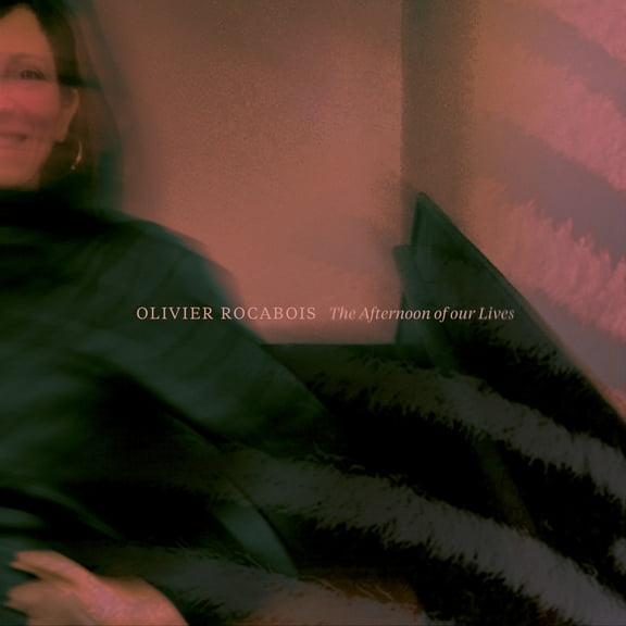 Olivier Rocabois - The Afternoon of Our Lives - Music & Performance - Vinyl