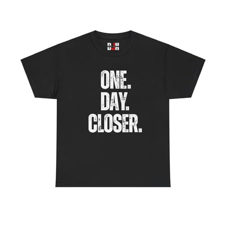 DJH Apparel | One Day Closer Inspirational Motivational Unisex T-shirt DJH Apparel | One Day Closer Inspirational Motivational Unisex T-shirt