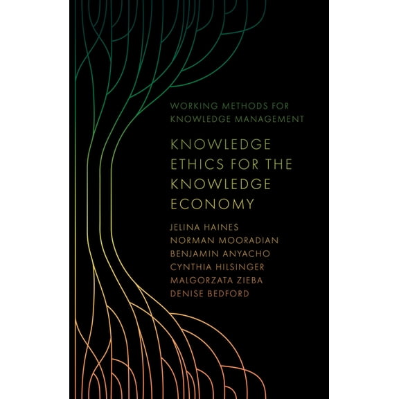 Working Methods for Knowledge Management Knowledge Ethics for the Knowledge Economy, (Hardcover)
