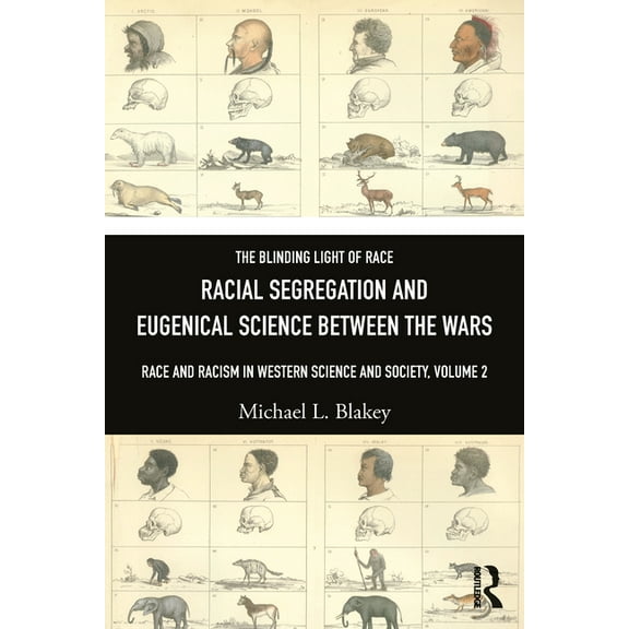 Racial Segregation and Eugenical Science Between the Wars: Race and Racism in Western Science and Society, Volume 2, (Paperback)