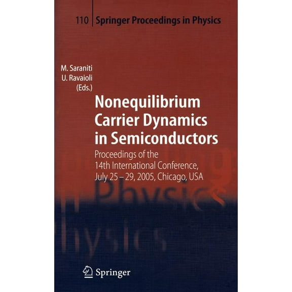 Springer Proceedings in Physics Nonequilibrium Carrier Dynamics in Semiconductors: Proceedings of the 14th International Conference, July 25-29, 2005, C, Book 110, (Hardcover)