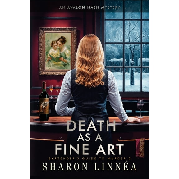Bartender's Guide to Murder Death As a Fine Art: An Avalon Nash Mystery, Book 5, (Paperback)