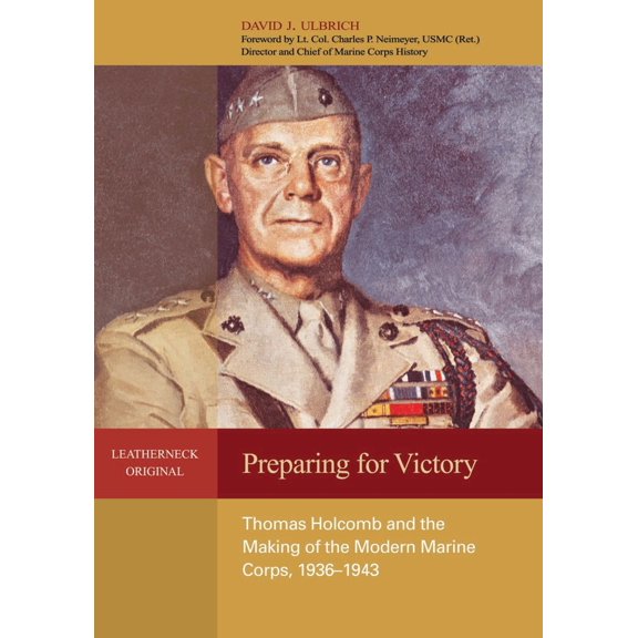 Pre-Owned Preparing for Victory: Thomas Holcomb and the Making of the Modern Marine Corps, 1936-1943 (Hardcover) 1591149037 9781591149033