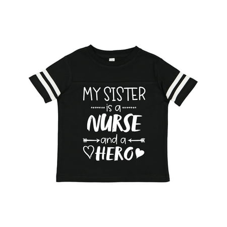 

Inktastic My Sister is a Nurse and a Hero Gift Toddler Boy or Toddler Girl T-Shirt