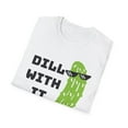 thumbnail image 5 of Dill With It, Gildan Unisex Softstyle T-Shirt, Pickle Graphic Tee, S-3XL, 5 of 5