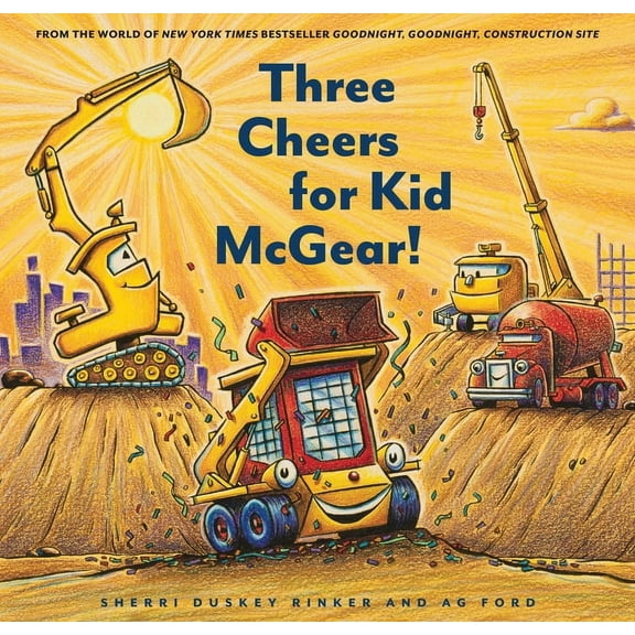 Goodnight Construction Site Construction Site: Three Cheers for Kid McGear!: (Family Read Aloud Books, Construction Books for Kids, Children's , (Hardcover)