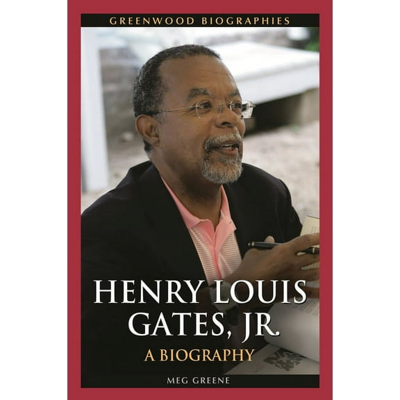 Greenwood Biographies Henry Louis Gates, Jr.: A Biography, (Hardcover)