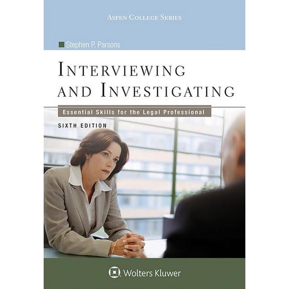 Aspen College: Interviewing and Investigating: Essential Skills for the Legal Professional (Paperback)