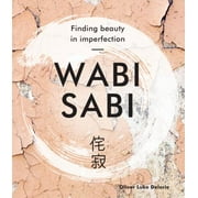 Wabi Sabi: Finding Beauty in Imperfection [Hardcover - Used]