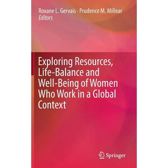 Exploring Resources, Life-Balance and Well-Being of Women Who Work in a Global Context, (Hardcover)
