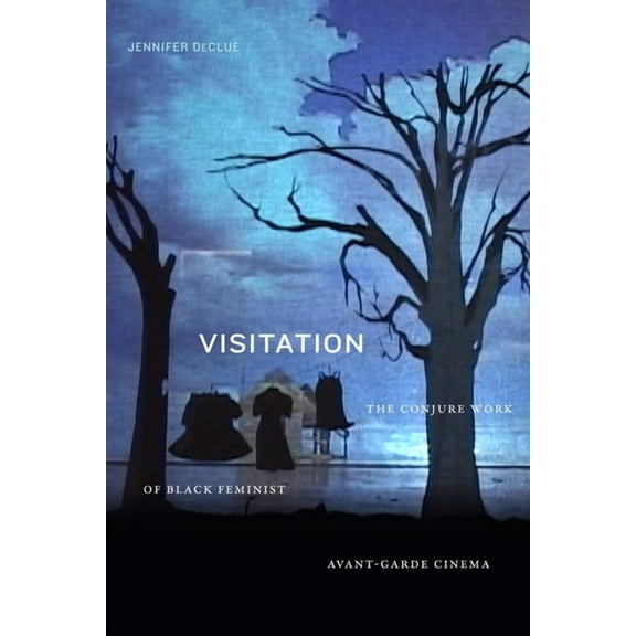 Visitation: The Conjure Work of Black Feminist Avant-Garde Cinema, (Hardcover)