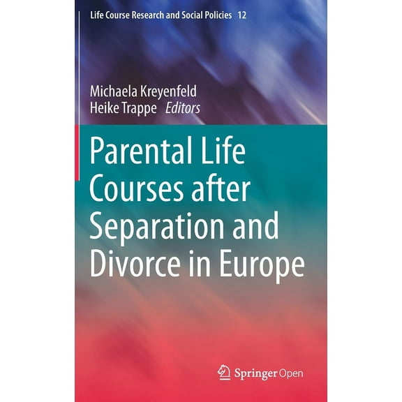 Life Course Research and Social Policies Parental Life Courses After Separation and Divorce in Europe, Book 12, (Hardcover)