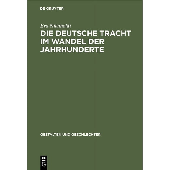 Gestalten Und Geschlechter Die Deutsche Tracht Im Wandel Der Jahrhunderte, Book 3, (Hardcover)