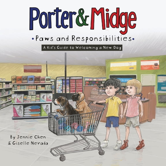 Pre-Owned Porter and Midge: Paws and Responsibilities: A Kid's Guide to Welcoming a New Dog (Paperback) 1963730011 9781963730012