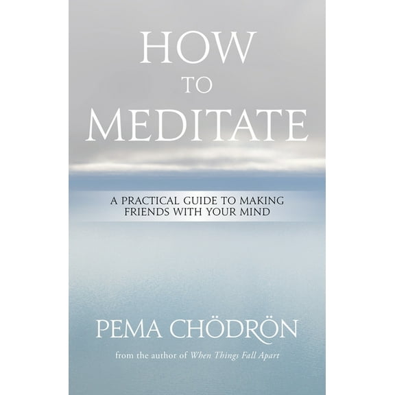 How to Meditate: A Practical Guide to Making Friends with Your Mind, (Hardcover)
