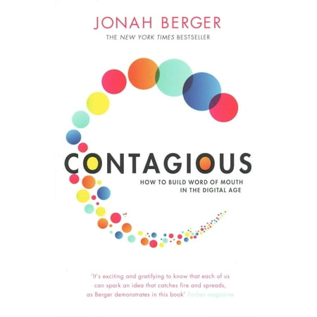 Contagious : How to Build Word of Mouth in the Digital