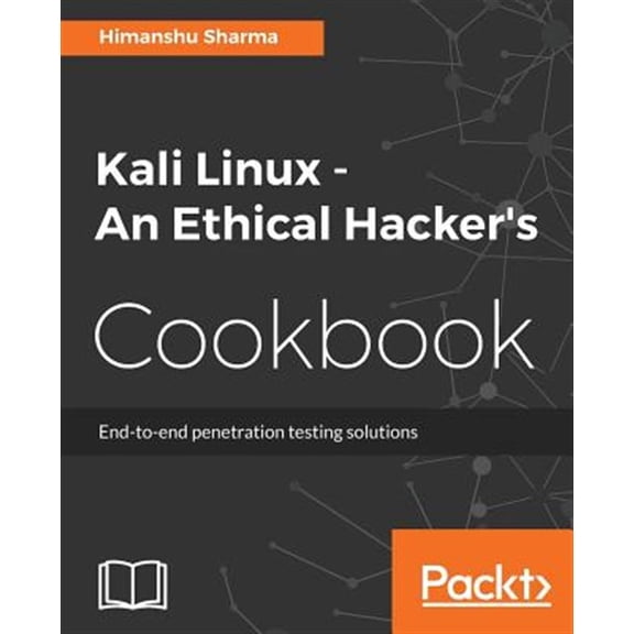 Pre-Owned Kali Linux An Ethical Hacker's Cookbook: End-to-end penetration testing solutions, (Paperback)