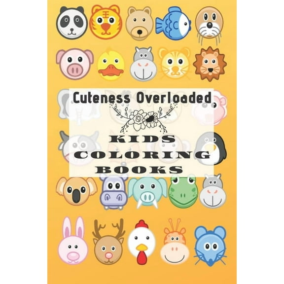 Cuteness Overloaded Kids Coloring Book : Cute Animal face with name quiz coloring for 2-4 years old, Fun Learning with Coloring for Toddlers 6x9 27 Pages (Paperback)