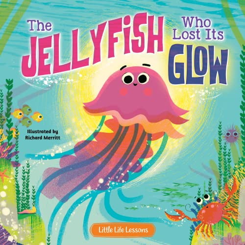 Pre-Owned Little Hippo Books The Jellyfish Who Lost Its Glow - Children's Hardcover Picture Book (Little Life Lessons for Babies & Toddlers) (Hardcover) 1958774413 9781958774410