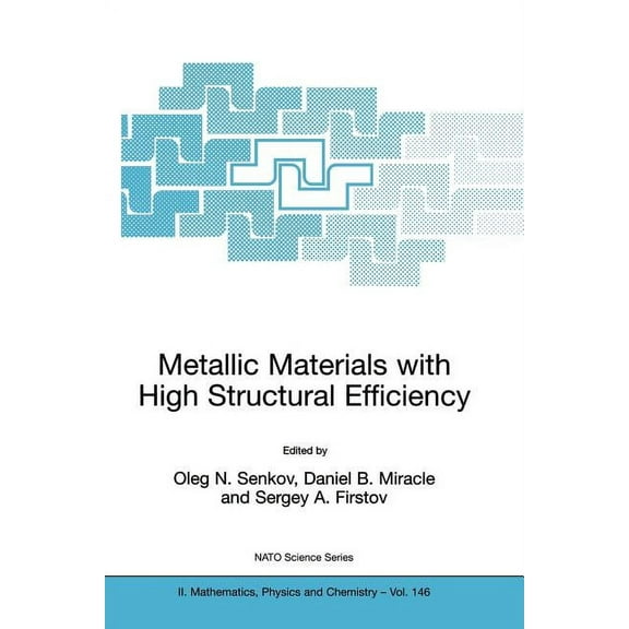 NATO Science Series II: Mathematics, Phy Metallic Materials with High Structural Efficiency, Book 146, (Paperback)