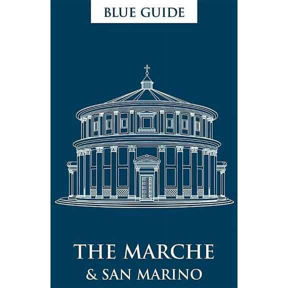 Travel: Blue Guide the Marche & San Marino: Second Edition (Paperback)