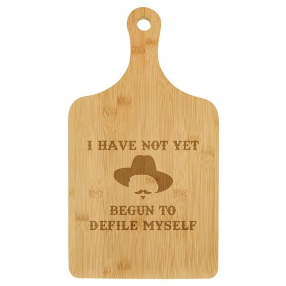 Charcuterie Board With Handle Cheese Board Bamboo Cutting Board Gift I Have Not Yet Begun To Defile Myself (Standard 15.5” x 9”)