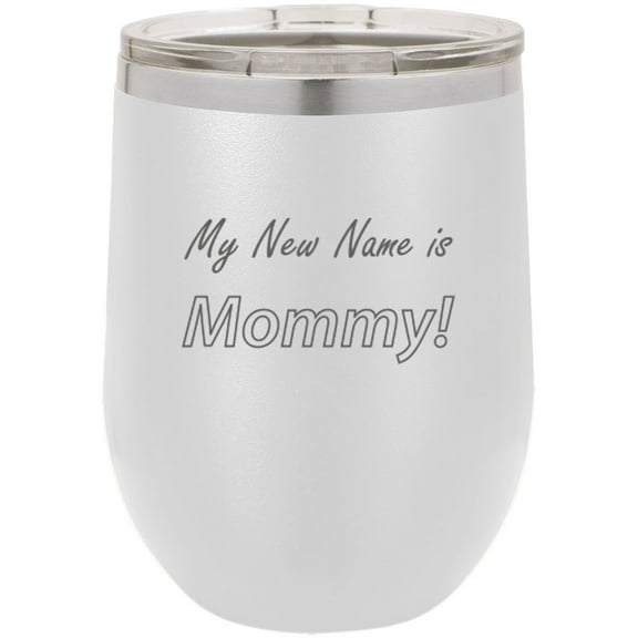 My New Name Is Mommy Stainless Steel Engraved Insulated 12 oz Double-Walled Wine Tumbler with Clear Plastic Lid, White