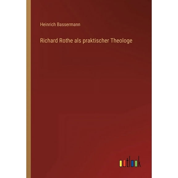 Richard Rothe als praktischer Theologe (Paperback)