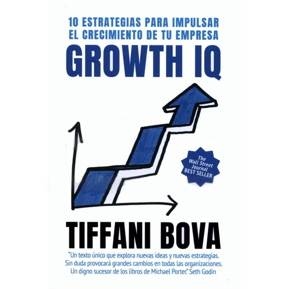 GROWTH IQ: 10 ESTRATEGIAS PARA IMPULSAR EL CRECIMIENTO DE TU EMPRESA ARPA EDITORES TIFFANI BOVA