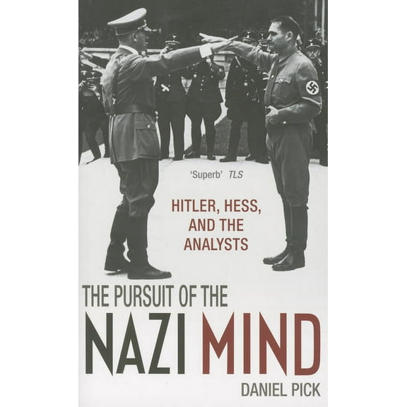 Pursuit of the Nazi Mind: Hitler, Hess, and the Analysts, (Paperback)