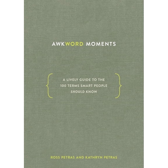 Awkword Moments: A Lively Guide to the 100 Terms Smart People Should Know, (Hardcover)