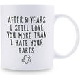 thumbnail image 2 of 51st Wedding Anniversary Mugs for Husband from Wife - After 51 Years I Still Love You More Than I Hate Your Farts Mug - 51 Year Anniversary 11 oz Coffee Mug for Boyfriend Him, 2 of 6