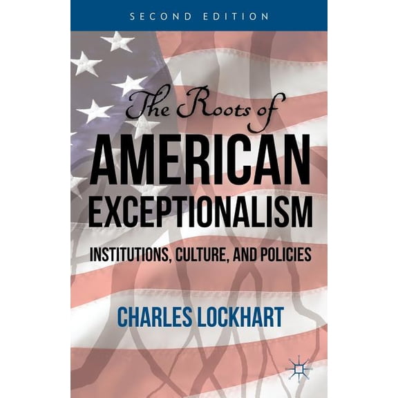 The Roots of American Exceptionalism: Institutions, Culture, and Policies, (Paperback)