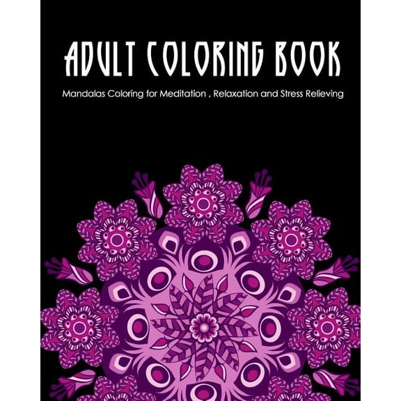 Adult Coloring Book: Mandalas Coloring for Meditation, Relaxation and Stress Relieving 50 mandalas to color, 8 x 10 inches (Paperback)