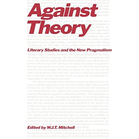 Pre-Owned Against Theory: Literary Studies and the New Pragmatism (Paperback) 0226532275 9780226532271