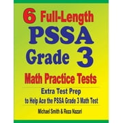 MICHAEL SMITH; REZA NAZARI 6 Full-Length PSSA Grade 3 Math Practice Tests: Extra Test Prep to Help Ace the PSSA Grade 3 Math Test (Paperback)