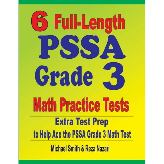 6 Full-Length PSSA Grade 3 Math Practice Tests: Extra Test Prep to Help Ace the PSSA Grade 3 Math Test (Paperback)