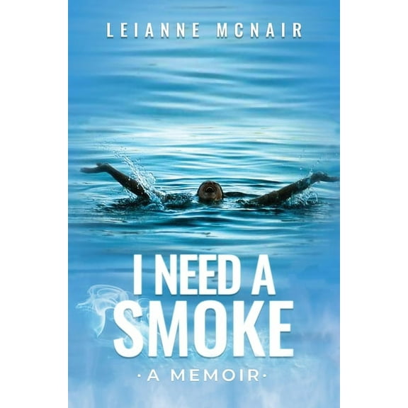 I Need a Smoke, A Memoir (Paperback)