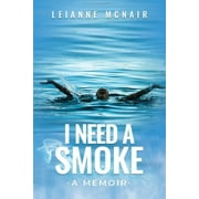 I Need a Smoke, A Memoir (Paperback)