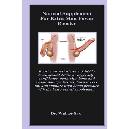 Natural Supplement For Extra Man Power Booster : Boost your testosterone & libido level, sexual desire or urge, self-confidence, penis size, bone and repair damage tissues, burn excess fat, and stabilize high blood pressure with the best natural supplement (The Best Testosterone Booster Ever)