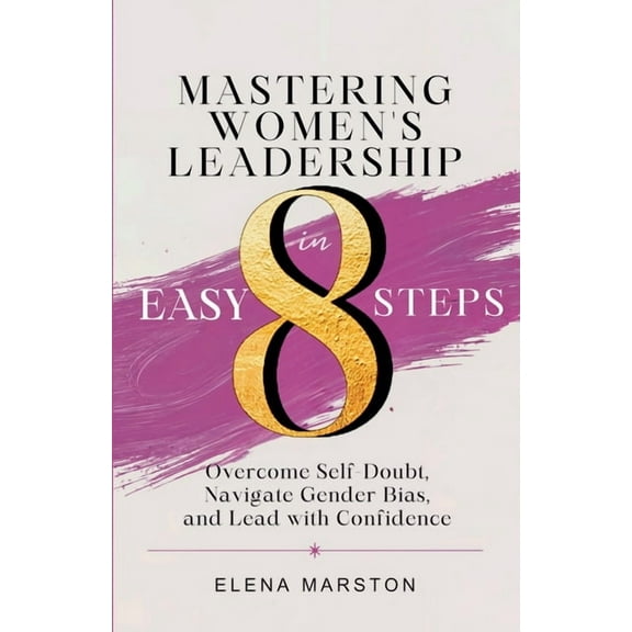 Mastering Women's Leadership in Easy 8 Steps, (Paperback)