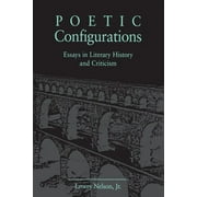Poetic Configurations: Essays in Literary History and Criticism (Paperback)