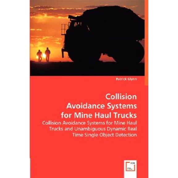 Pre-Owned Collision Avoidance Systems for Mine Haul Trucks (Paperback)