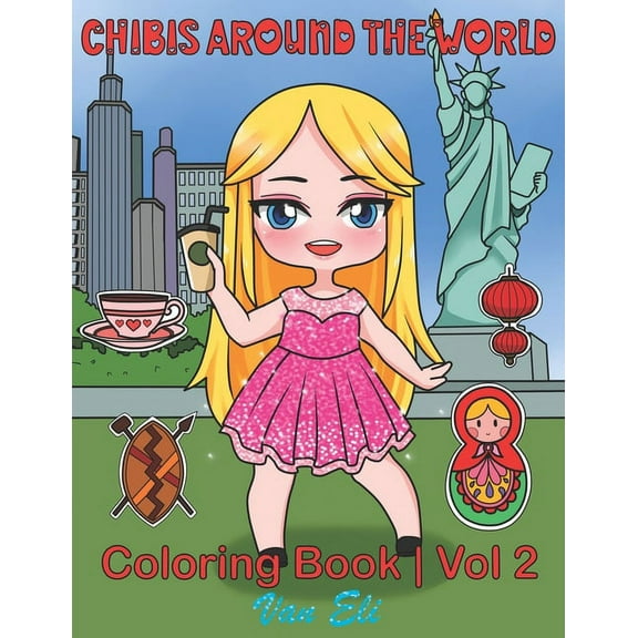 Chibis Around the World: A Collection of Coloring Pages with Chibis Around the World, Cute Chibis from: New York, Canada, Japan, Africa, London, Russia, Brazil and many more! (Paperback)