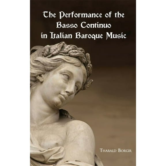 Studies in Musicology The Performance of the Basso Continuo in Italian Baroque Music, (Paperback)