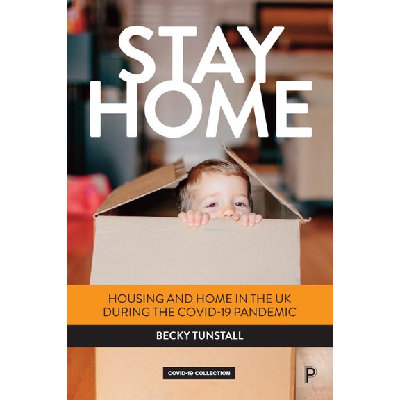 Stay Home: Housing and Home in the UK During the Covid-19 Pandemic, (Hardcover)