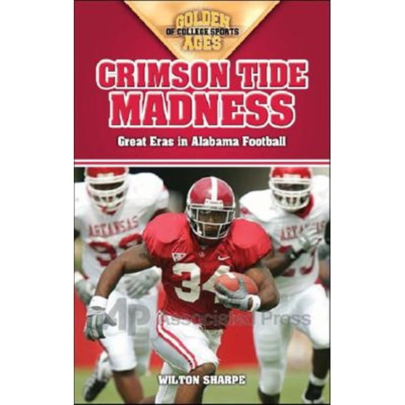 Pre-Owned Golden Ages of College Sports: Crimson Tide Madness: Great Eras in Alabama Football (Paperback)